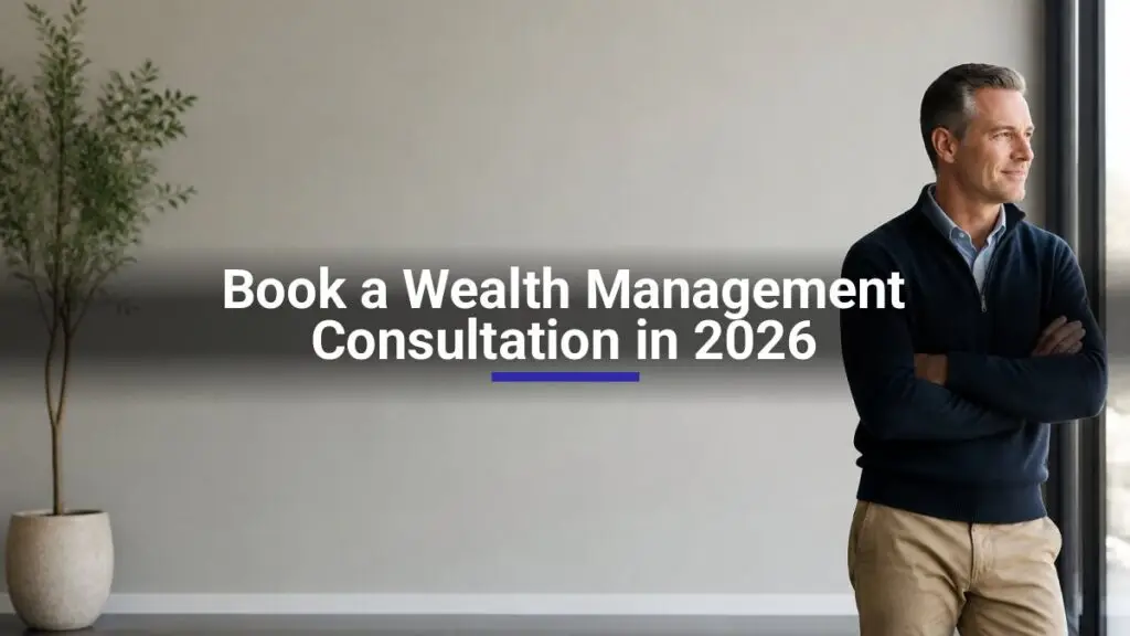 Book a Wealth Management Consultation in 2026